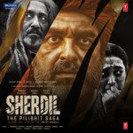 Sherdil - The Pilibhit Saga - Vinod Dubey Song Download